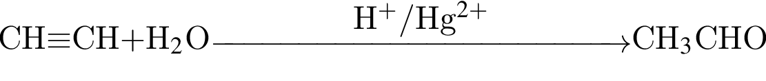 CH\equiv$CH$ плюс $H_2$O\reactrarrow0pt4,5 cmH в сте­пе­ни п люс / $Hg в сте­пе­ни левая круг­лая скоб­ка 2 плюс пра­вая круг­лая скоб­ка CH$_3$CHO