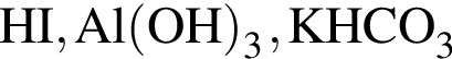 \ChemForm HI, Al левая круг­лая скоб­ка OH пра­вая круг­лая скоб­ка _3, KHCO_3
