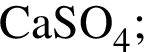 \ChemFormCaSO_4;