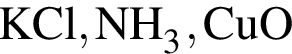 \ChemFormKCl, NH_3, CuO
