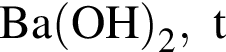 \ChemFormBa левая круг­лая скоб­ка OH пра­вая круг­лая скоб­ка _2, t