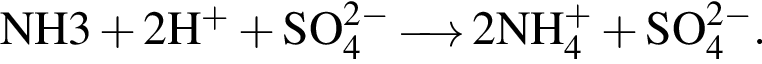 \ChemFormNH3 плюс 2H в сте­пе­ни левая круг­лая скоб­ка плюс пра­вая круг­лая скоб­ка плюс SO_4 в сте­пе­ни левая круг­лая скоб­ка 2 минус пра­вая круг­лая скоб­ка \reactrarrow0pt0,5 cm 2NH_4 в сте­пе­ни левая круг­лая скоб­ка плюс пра­вая круг­лая скоб­ка плюс SO_4 в сте­пе­ни левая круг­лая скоб­ка 2 минус пра­вая круг­лая скоб­ка .