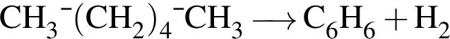 \ChemFormCH_3— левая круг­лая скоб­ка CH_2 пра­вая круг­лая скоб­ка _4—CH_3 \reactrarrow0pt0,5 cm C_6H_6 плюс H_2