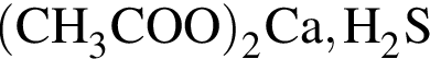 \ChemForm левая круг­лая скоб­ка CH_3COO пра­вая круг­лая скоб­ка _2Ca, H_2S