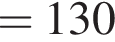  = 130