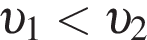 v _1 меньше v _2