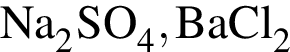 \ChemFormNa_2SO_4, BaCl_2