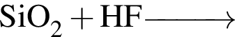\ChemFormSiO_2 плюс HF\reactrarrow0pt1 cm