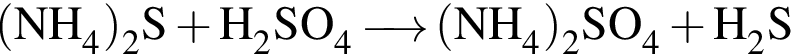 \ChemForm левая круг­лая скоб­ка NH_4 пра­вая круг­лая скоб­ка _2S плюс H_2SO_4 \reactrarrow0pt0.5 cm левая круг­лая скоб­ка NH_4 пра­вая круг­лая скоб­ка _2SO_4 плюс H_2S