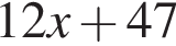12x плюс 47