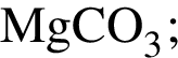 \ChemFormMgCO_3;