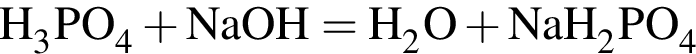 \ChemFormH_3PO_4 плюс NaOH = H_2O плюс NaH_2PO_4