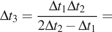 \Delta t_3 = дробь: чис­ли­тель: \Delta t_1 \Delta t_2, зна­ме­на­тель: 2\Delta t_2 минус \Delta t_1 конец дроби = 