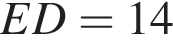 ED = 14