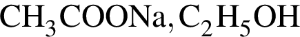 \ChemFormCH_3COONa, C_2H_5OH