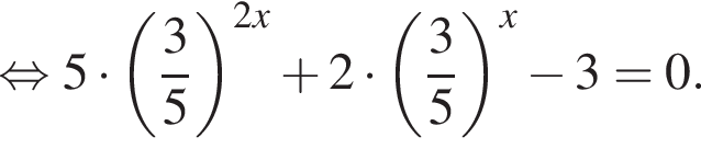  рав­но­силь­но 5 умно­жить на левая круг­лая скоб­ка дробь: чис­ли­тель: 3, зна­ме­на­тель: 5 конец дроби пра­вая круг­лая скоб­ка в сте­пе­ни левая круг­лая скоб­ка 2x пра­вая круг­лая скоб­ка плюс 2 умно­жить на левая круг­лая скоб­ка дробь: чис­ли­тель: 3, зна­ме­на­тель: 5 конец дроби пра­вая круг­лая скоб­ка в сте­пе­ни x минус 3=0. 