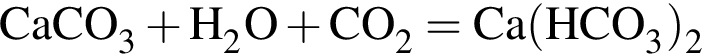 \ChemFormCaCO_3 плюс H_2O плюс CO_2 = Ca левая круг­лая скоб­ка HCO_3 пра­вая круг­лая скоб­ка _2