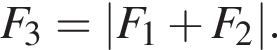 F_3 = |F_1 плюс F_2|.