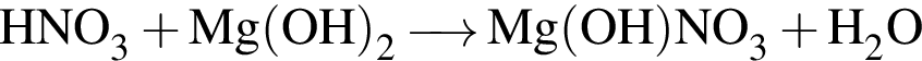 \ChemFormHNO_3 плюс Mg левая круг­лая скоб­ка OH пра­вая круг­лая скоб­ка _2\reactrarrow0pt0.5 cm Mg левая круг­лая скоб­ка OH пра­вая круг­лая скоб­ка NO_3 плюс H_2O