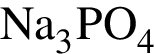 \ChemFormNa_3PO_4