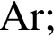 \ChemFormAr;