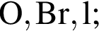 \ChemFormO, Br, l;
