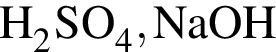 \ChemFormH_2SO_4, NaOH