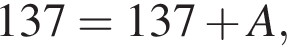 137=137 плюс A,