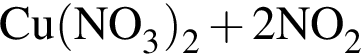 \ChemForm Cu левая круг­лая скоб­ка NO_3 пра­вая круг­лая скоб­ка _2 плюс 2NO_2