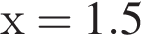 х = 1.5