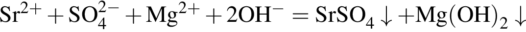 \ChemForm\rm Sr в сте­пе­ни левая круг­лая скоб­ка 2 плюс пра­вая круг­лая скоб­ка плюс \rm SO_4 в сте­пе­ни левая круг­лая скоб­ка 2 минус пра­вая круг­лая скоб­ка плюс \rm Mg в сте­пе­ни левая круг­лая скоб­ка 2 плюс пра­вая круг­лая скоб­ка плюс 2\rm OH в сте­пе­ни левая круг­лая скоб­ка минус пра­вая круг­лая скоб­ка = SrSO_4 \downarrow плюс Mg левая круг­лая скоб­ка OH пра­вая круг­лая скоб­ка _2\downarrow