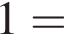 1=