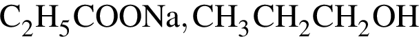 \ChemFormC_2H_5COONa, CH_3CH_2CH_2OH
