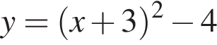 y= левая круг­лая скоб­ка x плюс 3 пра­вая круг­лая скоб­ка в квад­ра­те минус 4