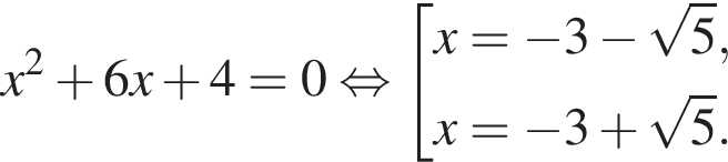 x в квад­ра­те плюс 6x плюс 4=0 рав­но­силь­но со­во­куп­ность вы­ра­же­ний x= минус 3 минус ко­рень из: на­ча­ло ар­гу­мен­та: 5 конец ар­гу­мен­та ,x= минус 3 плюс ко­рень из: на­ча­ло ар­гу­мен­та: 5 конец ар­гу­мен­та . конец со­во­куп­но­сти . 