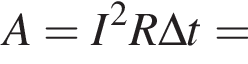 A=I в квад­ра­те R \Delta t =