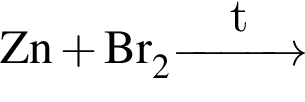 \ChemFormZn плюс Br_2 \reactrarrow0pt1 cmt