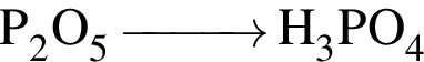 \ChemFormP_2O_5 \reactrarrow0pt1 cm H_3PO_4
