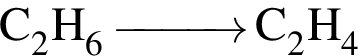 \ChemFormC_2H_6 \reactrarrow0pt1 cm C_2H_4 