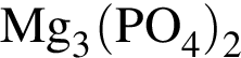 \ChemFormMg_3 левая круг­лая скоб­ка PO_4 пра­вая круг­лая скоб­ка _2