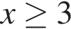 x\ge3