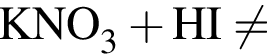 \ChemFormKNO_3 плюс HI не равно 