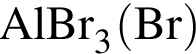 \ChemFormAlBr_3 левая круг­лая скоб­ка Br пра­вая круг­лая скоб­ка 