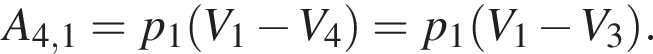 A_4,1=p_1 левая круг­лая скоб­ка V_1 минус V_4 пра­вая круг­лая скоб­ка =p_1 левая круг­лая скоб­ка V_1 минус V_3 пра­вая круг­лая скоб­ка .