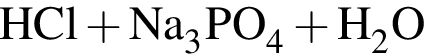 \ChemFormHCl плюс Na_3PO_4 плюс H_2O