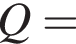 Q=