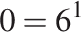 0=6 в сте­пе­ни 1 
