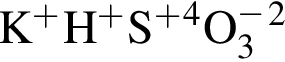 \ChemFormK в сте­пе­ни п люс H в сте­пе­ни п люс S в сте­пе­ни п люс в сте­пе­ни 4 O_3 в сте­пе­ни м инус в квад­ра­те 