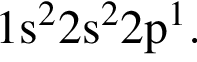 \ChemForm1s в квад­ра­те 2s в квад­ра­те 2p в сте­пе­ни 1 .