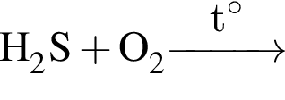 \ChemFormH_2S плюс O_2 \reactrarrow0pt1 cmt гра­ду­сов